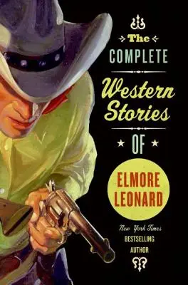 L'intégrale des histoires de western d'Elmore Leonard - The Complete Western Stories of Elmore Leonard