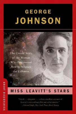 Les étoiles de Miss Leavitt : L'histoire inédite de la femme qui a découvert comment mesurer l'univers - Miss Leavitt's Stars: The Untold Story of the Woman Who Discovered How to Measure the Universe