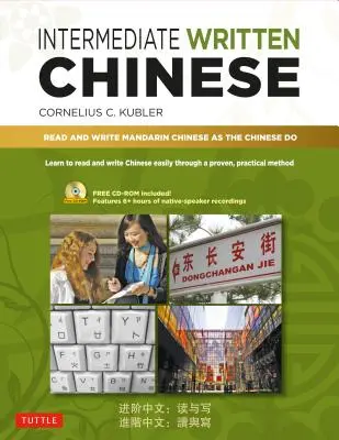 Chinois écrit intermédiaire : Lire et écrire le chinois mandarin comme le font les Chinois (Audio MP3 et Pdfs imprimables inclus) - Intermediate Written Chinese: Read and Write Mandarin Chinese as the Chinese Do (Includes MP3 Audio & Printable Pdfs)