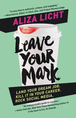 Laissez votre marque : décrochez l'emploi de vos rêves. Faites un malheur dans votre carrière. Faites la pluie et le beau temps dans les médias sociaux. - Leave Your Mark: Land Your Dream Job. Kill It in Your Career. Rock Social Media.