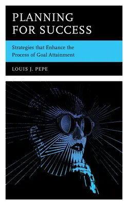 Planifier pour réussir : Des stratégies qui améliorent le processus de réalisation des objectifs - Planning for Success: Strategies that Enhance the Process of Goal Attainment