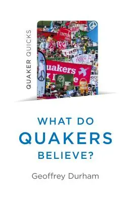 Quaker Quicks - Que croient les quakers ? Une religion de la vie quotidienne - Quaker Quicks - What Do Quakers Believe?: A Religion of Everyday Life