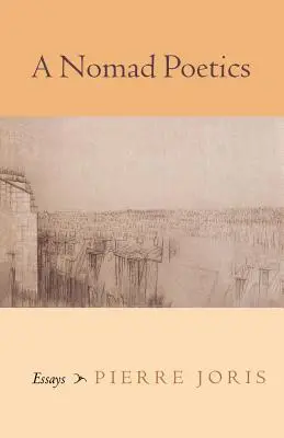 A Nomad Poetics : Essais - A Nomad Poetics: Essays