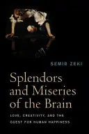 Splendeurs et misères du cerveau : L'amour, la créativité et la quête du bonheur humain - Splendors and Miseries of the Brain: Love, Creativity, and the Quest for Human Happiness