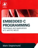 Programmation C embarquée : Techniques et applications du C et du PIC MCUS - Embedded C Programming: Techniques and Applications of C and PIC MCUS