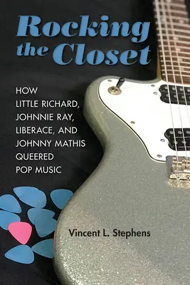 Rocking the Closet : Comment Little Richard, Johnnie Ray, Liberace et Johnny Mathis se sont emparés de la musique populaire - Rocking the Closet: How Little Richard, Johnnie Ray, Liberace, and Johnny Mathis Queered Pop Music