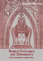 Costumes et ornements khmers : Des dévatas d'Angkor Vat [Avec carte postale] - Khmer Costumes and Ornaments: Of the Devatas of Angkor Wat [With Postcard]