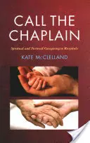 Appelez l'aumônier : Les soins spirituels et pastoraux dans les hôpitaux - Call the Chaplain: Spiritual and Pastoral Caregiving in Hospitals