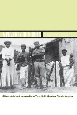 Une pauvreté de droits : Citoyenneté et inégalité dans le Rio de Janeiro du XXe siècle - A Poverty of Rights: Citizenship and Inequality in Twentieth-Century Rio de Janeiro