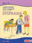 Comment comprendre et soutenir les enfants atteints de dyspraxie - How to Understand and Support Children with Dyspraxia