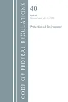 Code des réglementations fédérales, Titre 40 : Part 80 (Protection of Environment) Air Programs - Revised 7/18 (Office Of The Federal Register (U.S.)) - Code of Federal Regulations, Title 40: Part 80 (Protection of Environment) Air Programs - Revised 7/18 (Office Of The Federal Register (U.S.))