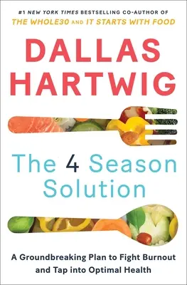 La solution des 4 saisons : Un plan révolutionnaire pour lutter contre l'épuisement professionnel et accéder à une santé optimale - The 4 Season Solution: A Groundbreaking Plan to Fight Burnout and Tap Into Optimal Health