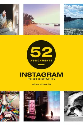 52 devoirs : Photographie Instagram - 52 Assignments: Instagram Photography