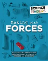 Science Makers : Fabriquer avec les forces - Science Makers: Making with Forces