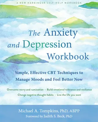 The Anxiety and Depression Workbook : Des techniques de TCC simples et efficaces pour gérer ses humeurs et se sentir mieux maintenant - The Anxiety and Depression Workbook: Simple, Effective CBT Techniques to Manage Moods and Feel Better Now