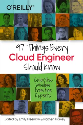 97 choses que tout ingénieur en informatique dématérialisée devrait savoir : La sagesse collective des experts - 97 Things Every Cloud Engineer Should Know: Collective Wisdom from the Experts