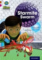 Projet X : Aventures extraterrestres : Brown Book Band, Oxford Level 10 : Starmite Swarm - Project X Alien Adventures: Brown Book Band, Oxford Level 10: Starmite Swarm