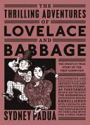 Les aventures palpitantes de Lovelace et Babbage - L'histoire (presque) vraie du premier ordinateur - Thrilling Adventures of Lovelace and Babbage - The (Mostly) True Story of the First Computer