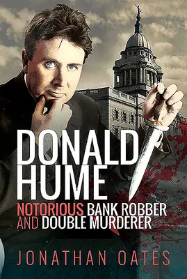 Donald Hume : Un voleur de banque notoire et un double meurtrier - Donald Hume: Notorious Bank Robber and Double Murderer