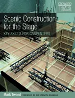 Construction scénique pour la scène : Compétences clés pour les charpentiers - Scenic Construction for the Stage: Key Skills for Carpenters