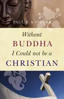 Sans Bouddha, je ne pourrais pas être chrétien - Without Buddha I Could Not Be a Christian