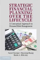 La planification financière stratégique au cours du cycle de vie : Une approche conceptuelle de la gestion des risques personnels - Strategic Financial Planning Over the Lifecycle: A Conceptual Approach to Personal Risk Management