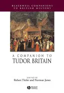 Un compagnon pour la Grande-Bretagne des Tudor - A Companion to Tudor Britain