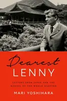 Cher Lenny : Lettres du Japon et la création du maestro mondial - Dearest Lenny: Letters from Japan and the Making of the World Maestro