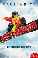 Bouger : Motivation pour la vie - Get Moving: Motivation for Living