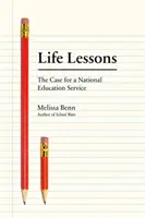 Leçons de vie : Les arguments en faveur d'un service national d'éducation - Life Lessons: The Case for a National Education Service
