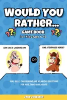 Livre de jeux « Would You Rather » : Pour les enfants de 6 à 12 ans - Des questions amusantes, stupides, stimulantes et hilarantes pour les enfants, les adolescents et les adultes. - Would You Rather Game Book: For Kids Ages 6-12 - Fun, Silly, Challenging and Hilarious Questions for Kids, Teens and Adults