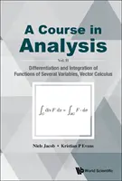 Cours d'analyse, a - Vol. II : Différenciation et intégration des fonctions de plusieurs variables, calcul vectoriel - Course in Analysis, a - Vol. II: Differentiation and Integration of Functions of Several Variables, Vector Calculus