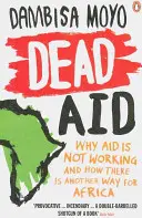 Dead Aid - Pourquoi l'aide ne fonctionne pas et comment il existe une autre voie pour l'Afrique - Dead Aid - Why aid is not working and how there is another way for Africa