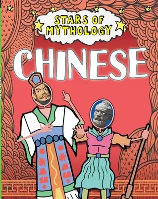 Les étoiles de la mythologie : Chinois - Stars of Mythology: Chinese