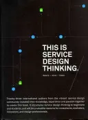 Voici Service Design Thinking. Notions de base - Outils - Cas - This is Service Design Thinking. Basics - Tools - Cases