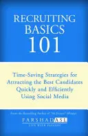 Recruiting Basics 101 : Stratégies permettant de gagner du temps pour attirer les meilleurs candidats rapidement et efficacement grâce aux médias sociaux - Recruiting Basics 101: Timesaving Strategies for Attracting the Best Candidates Quickly and Efficiently Using Social Media