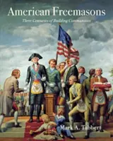 Les francs-maçons américains : Trois siècles de construction de communautés - American Freemasons: Three Centuries of Building Communities
