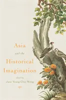 L'Asie et l'imagination historique - Asia and the Historical Imagination