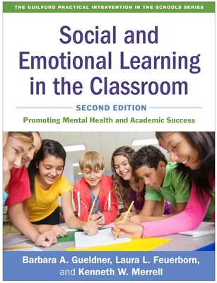 Apprentissage social et émotionnel en classe, deuxième édition : Promouvoir la santé mentale et la réussite scolaire - Social and Emotional Learning in the Classroom, Second Edition: Promoting Mental Health and Academic Success