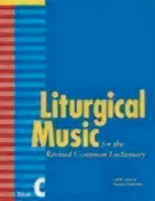 Musique liturgique pour le Lectionnaire commun révisé, Année C - Liturgical Music for the Revised Common Lectionary, Year C