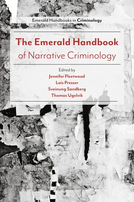 The Emerald Handbook of Narrative Criminology (en anglais) - The Emerald Handbook of Narrative Criminology