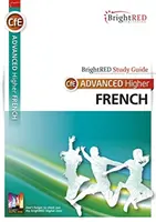 Guide d'étude BrightRED CfE Advanced Higher French - BrightRED Study Guide CfE Advanced Higher French