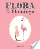 Flora et le flamant rose (Flora et ses amis à plumes, livres pour bébés, livres pour bébés filles, livres d'images pour les tout-petits) - Flora and the Flamingo (Flora and Her Feathered Friends Books, Baby Books for Girls, Baby Girl Book, Picture Book for Toddlers)