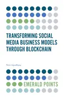 Transformer les modèles économiques des médias sociaux grâce à la blockchain - Transforming Social Media Business Models Through Blockchain