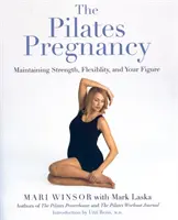 La grossesse Pilates : Maintenir sa force, sa souplesse et sa silhouette - The Pilates Pregnancy: Maintaining Strength, Flexibility, and Your Figure