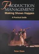 Gestion de la production : La gestion de production : la réalisation d'un spectacle - Production Management: Making Shows Happen