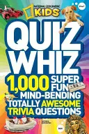 Quiz Whiz : 1 000 questions de Trivia super amusantes, déroutantes et totalement géniales - Quiz Whiz: 1,000 Super Fun, Mind-Bending, Totally Awesome Trivia Questions