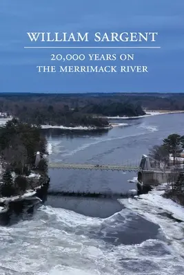 20 000 ans sur la rivière Merrimack - 20,000 Years on the Merrimack River