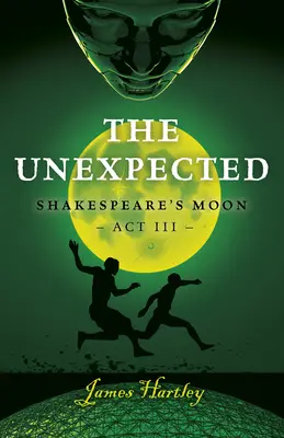 L'inattendu : La lune de Shakespeare ACT III - The Unexpected: Shakespeares Moon ACT III
