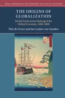 Les origines de la mondialisation : Le commerce mondial dans la construction de l'économie mondiale, 1500-1800 - The Origins of Globalization: World Trade in the Making of the Global Economy, 1500-1800